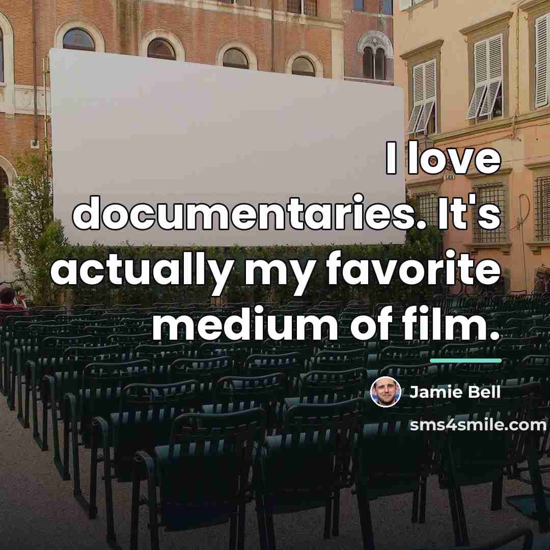 “I love documentaries. It's actually my favorite medium of film.…” quote by Jamie Bell