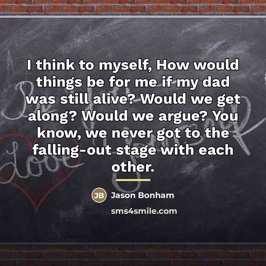 “I think to myself, How would things be for me…” quote by Jason Bonham