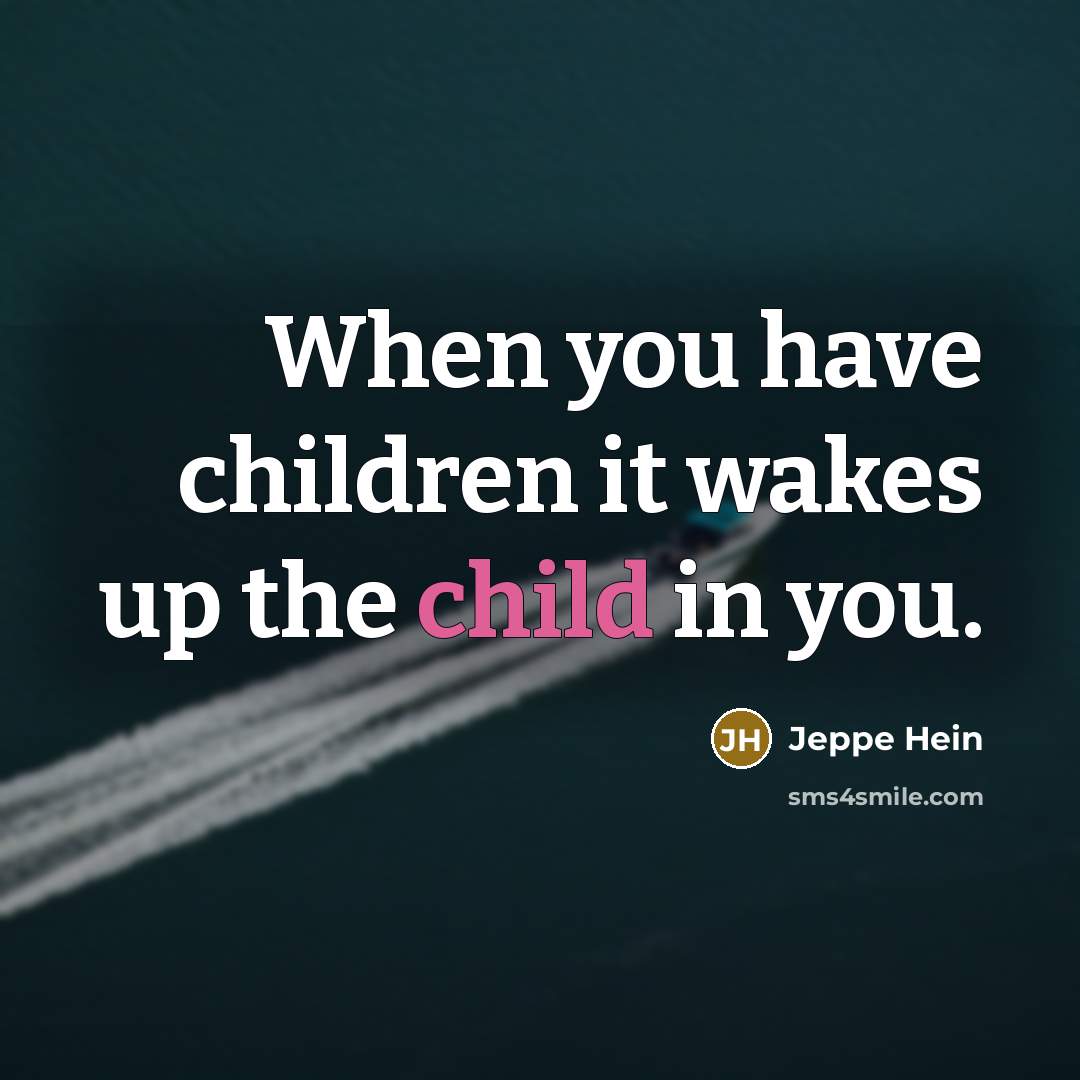 “When you have children it wakes up the child in…” quote by Jeppe Hein