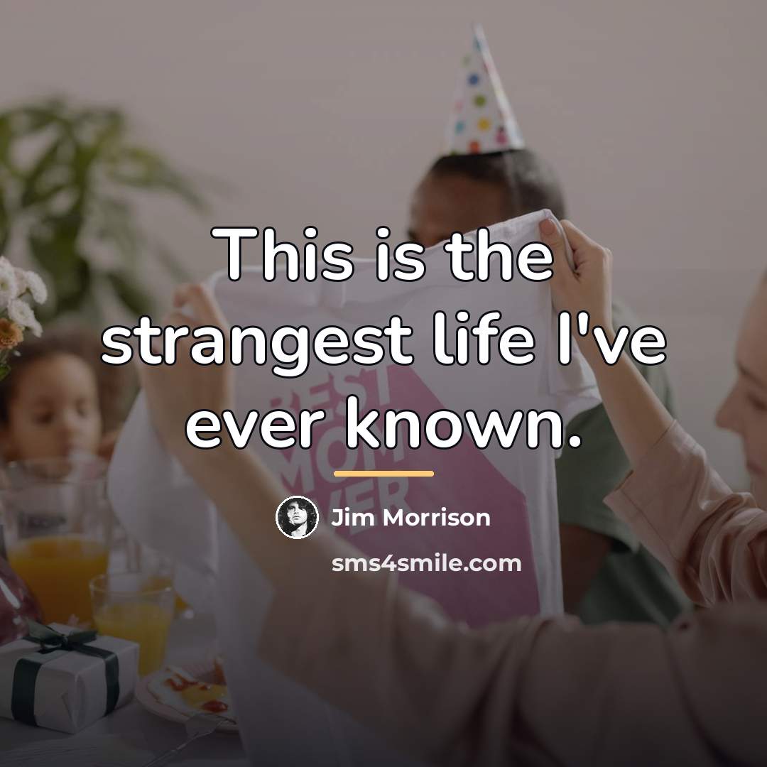 “This is the strangest life I've ever known.…” quote by Jim Morrison