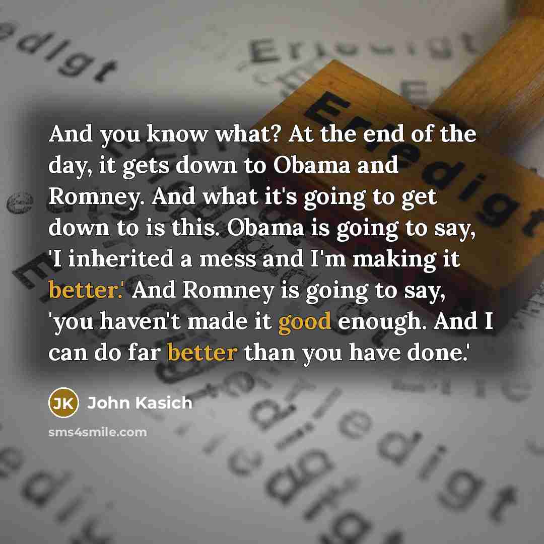 “And you know what? At the end of the day,…” quote by John Kasich