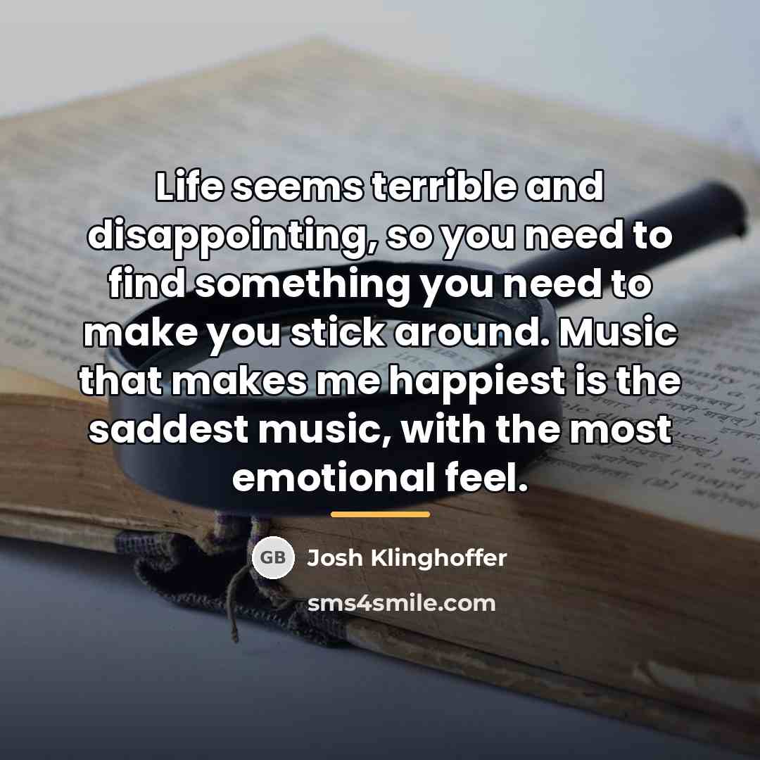 “Life seems terrible and disappointing, so you need to find…” quote by Josh Klinghoffer