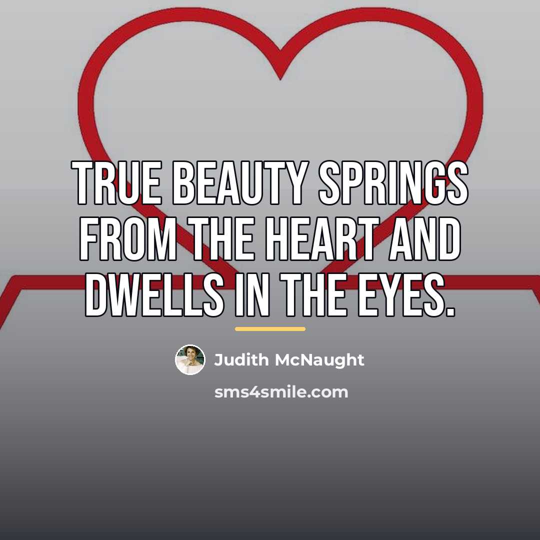 “True beauty springs from the heart and dwells in the…” quote by Judith McNaught