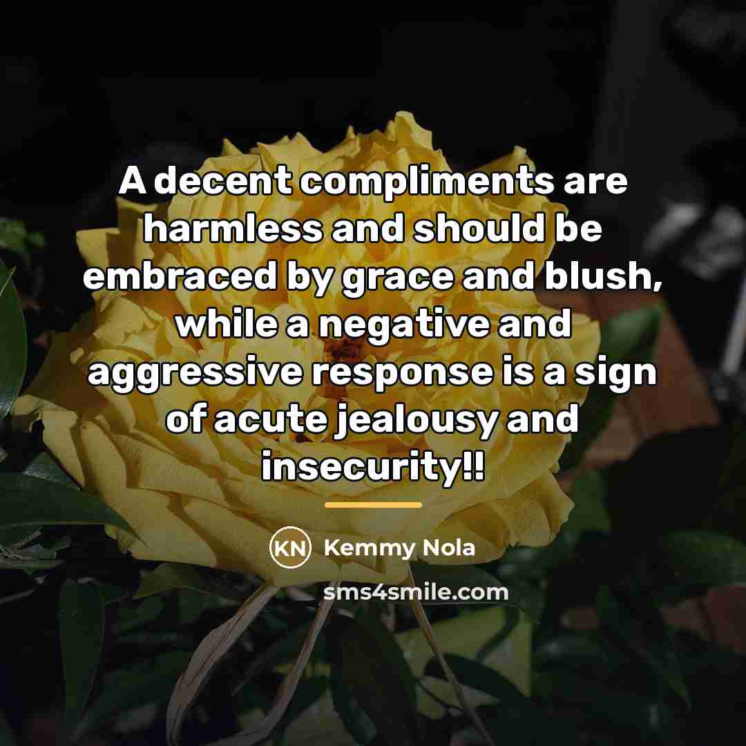 “A decent compliments are harmless and should be embraced by…” quote by Kemmy Nola