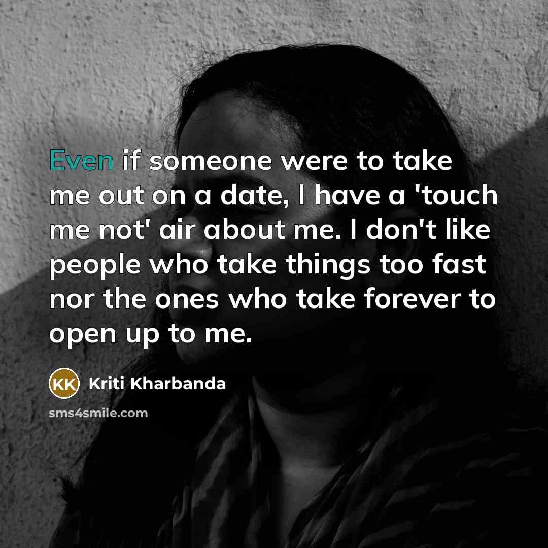 “Even if someone were to take me out on a…” quote by Kriti Kharbanda