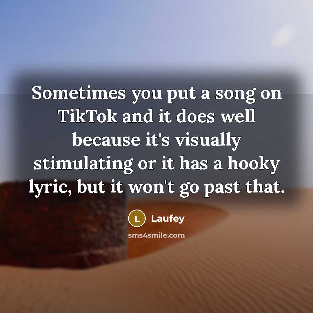 “Sometimes you put a song on TikTok and it does…” quote by Laufey