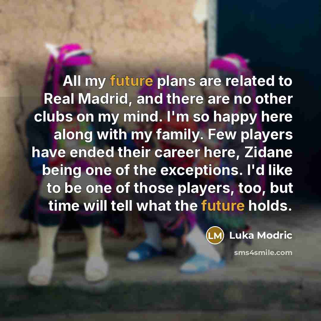“All my future plans are related to Real Madrid, and…” quote by Luka Modric