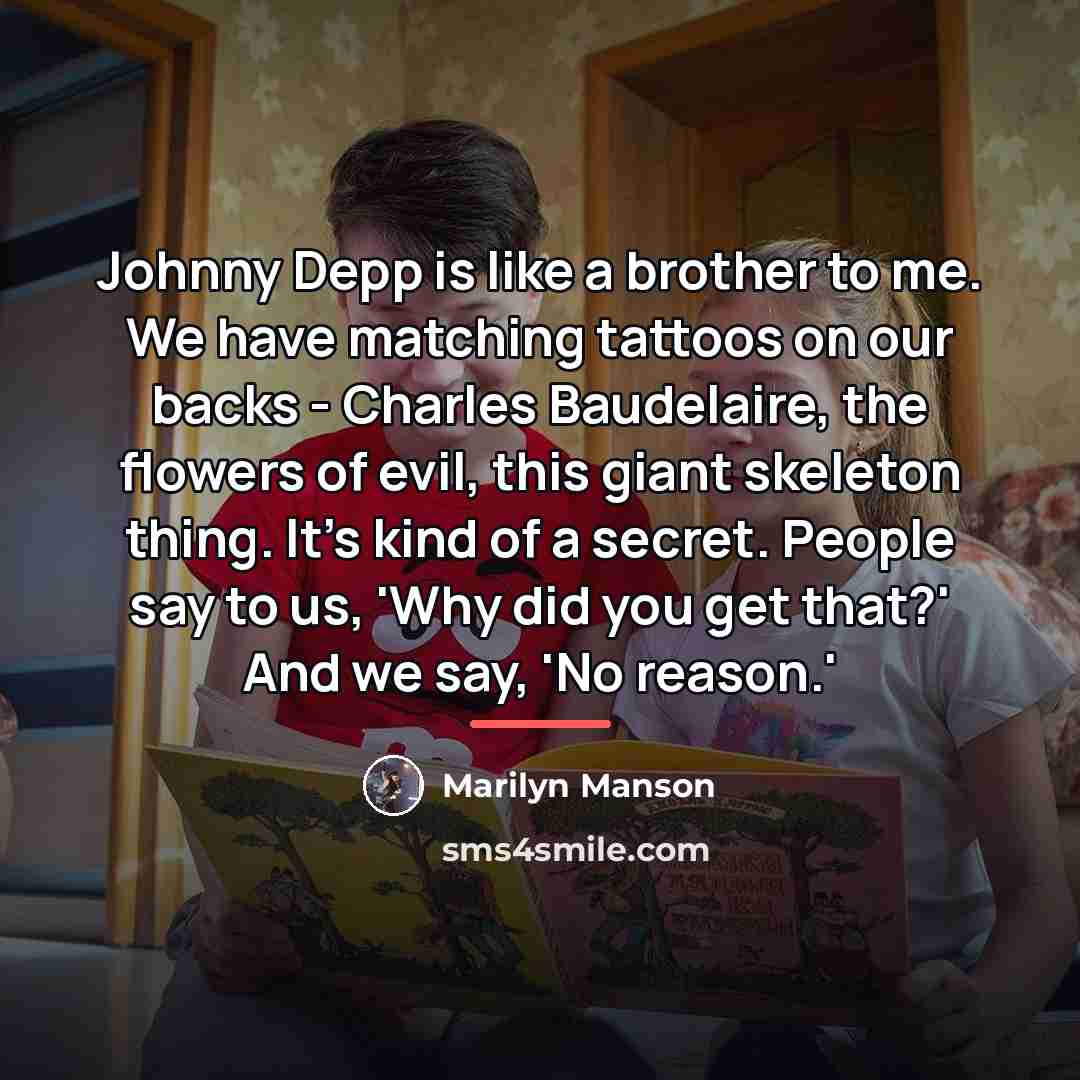 “Johnny Depp is like a brother to me. We have…” quote by Marilyn Manson