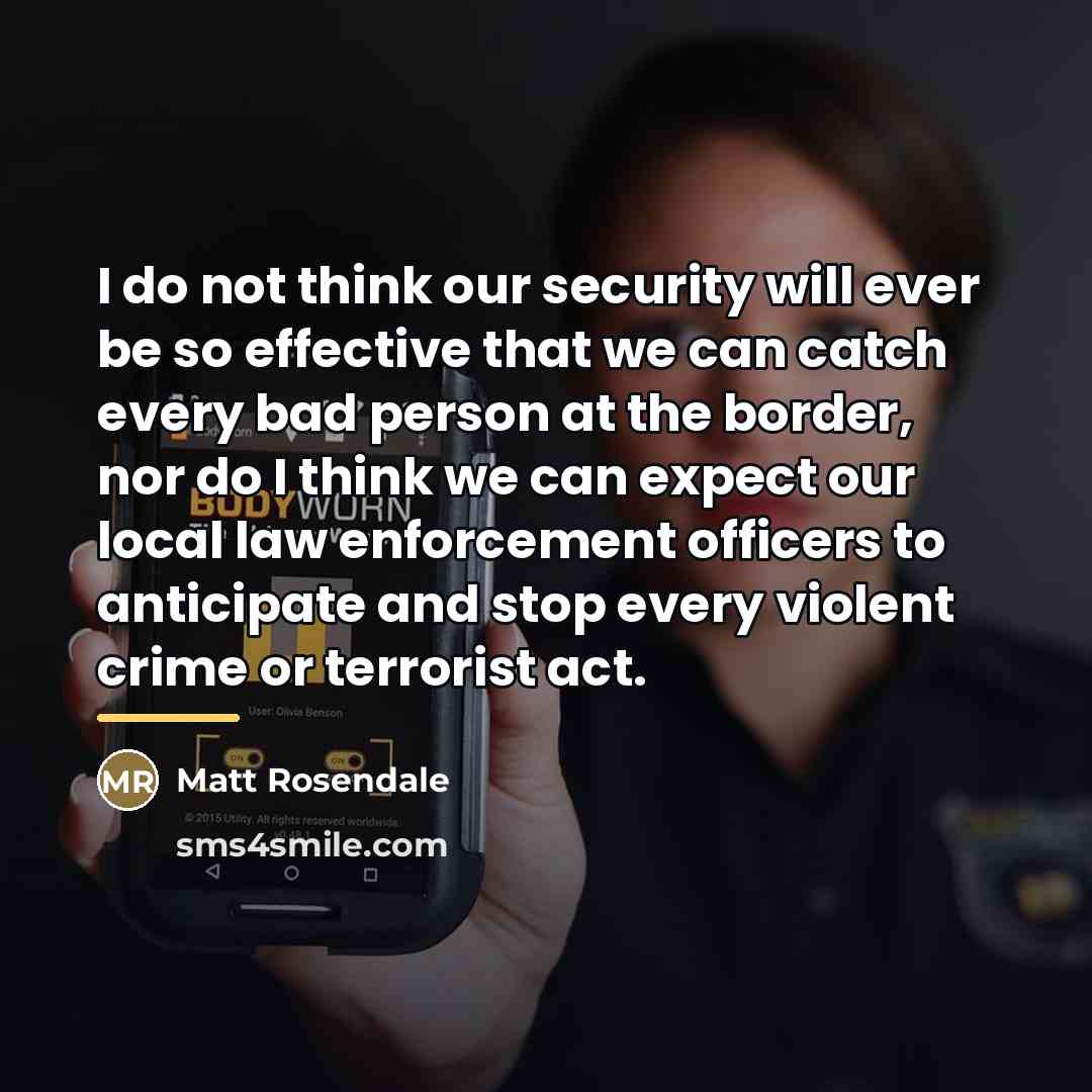 “I do not think our security will ever be so…” quote by Matt Rosendale