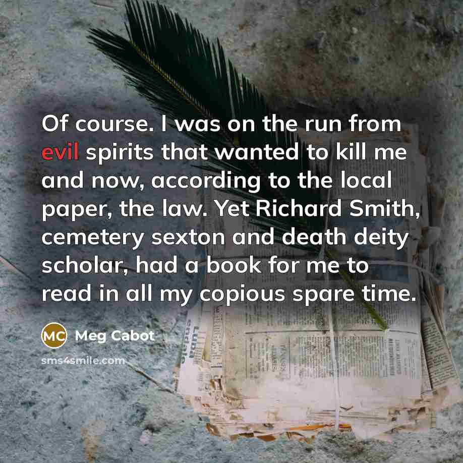 “Of course. I was on the run from evil spirits…” quote by Meg Cabot