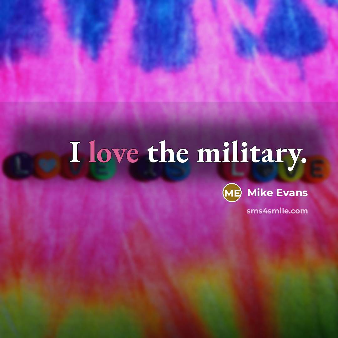 “I love the military.…” quote by Mike Evans