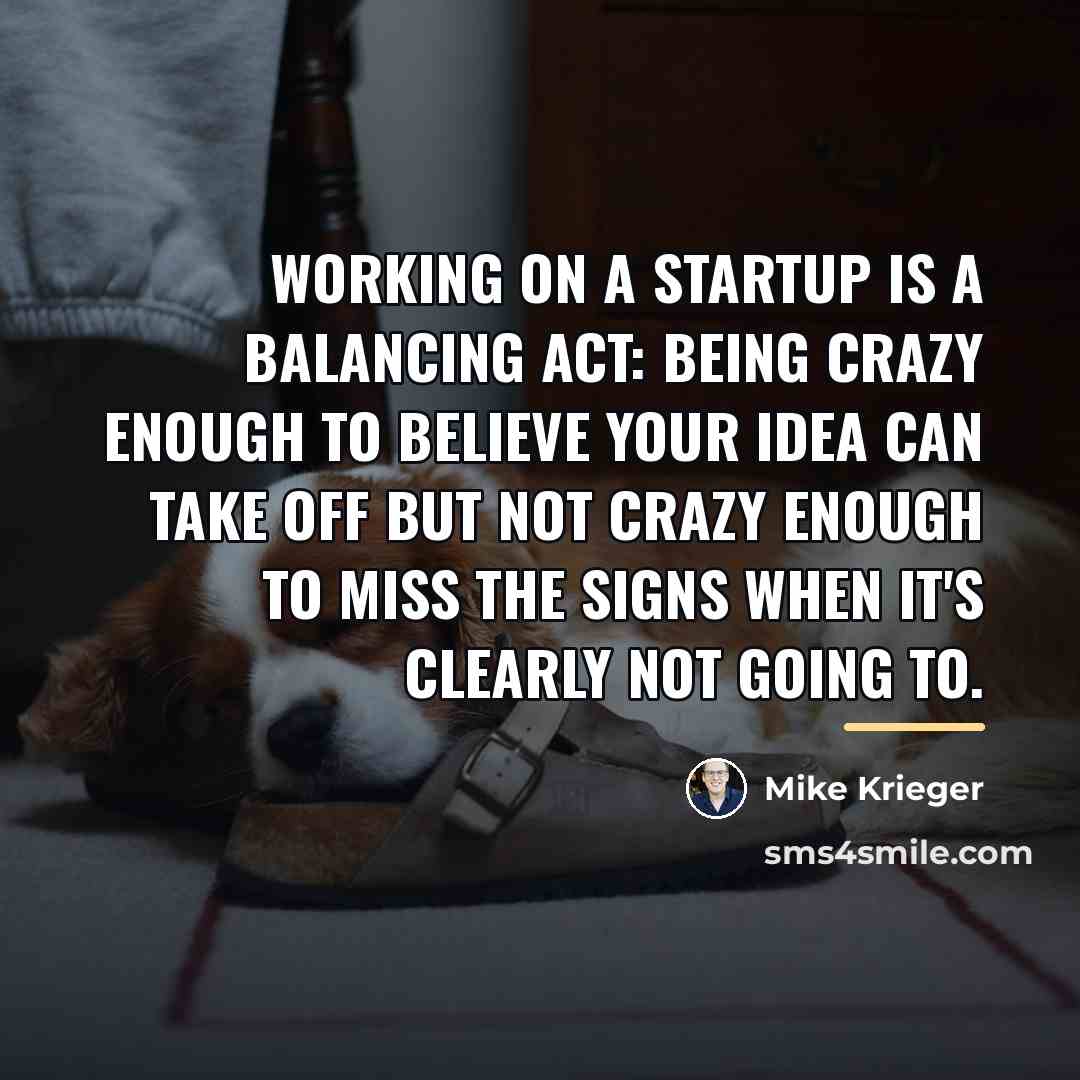 “Working on a startup is a balancing act: being crazy…” quote by Mike Krieger
