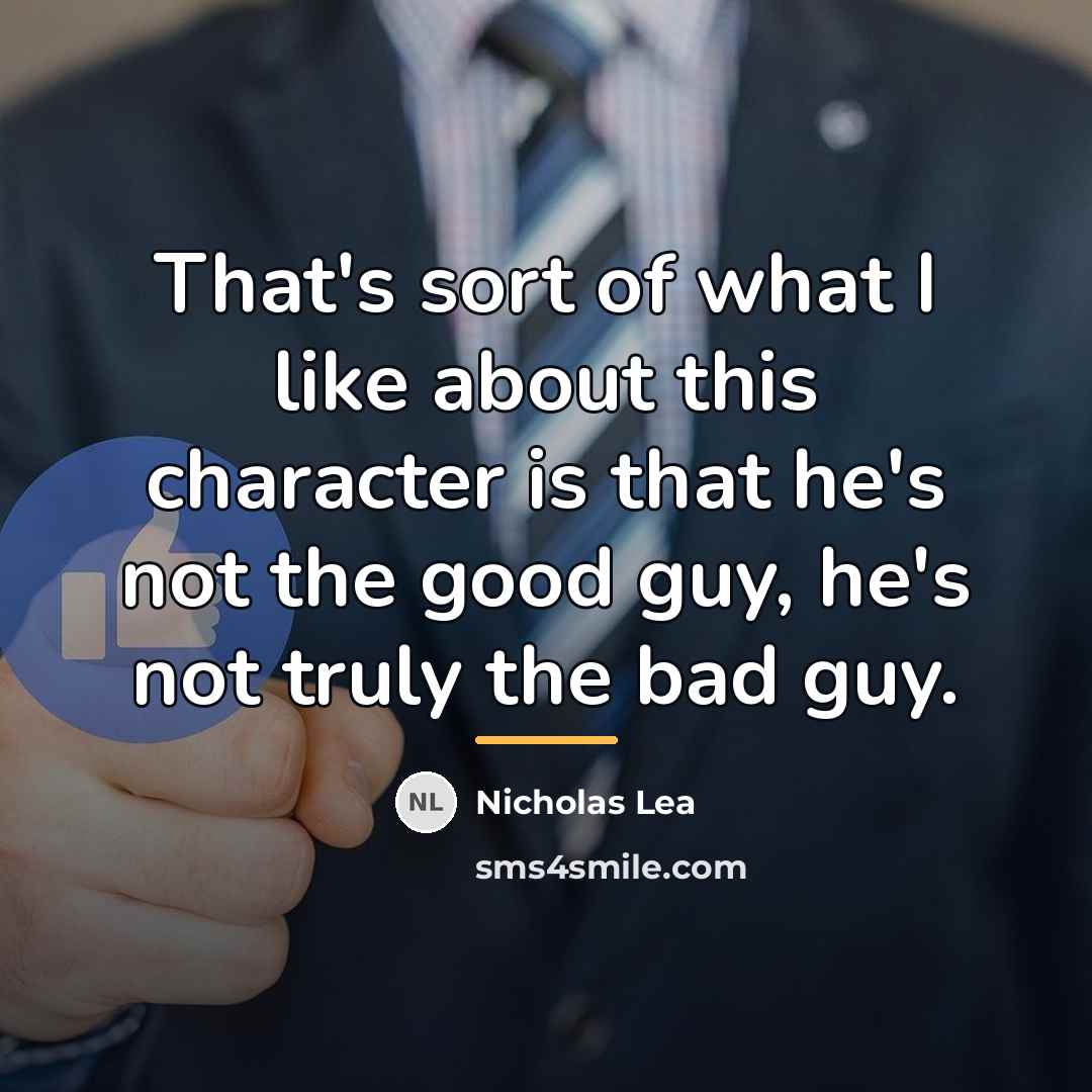 “That's sort of what I like about this character is…” quote by Nicholas Lea