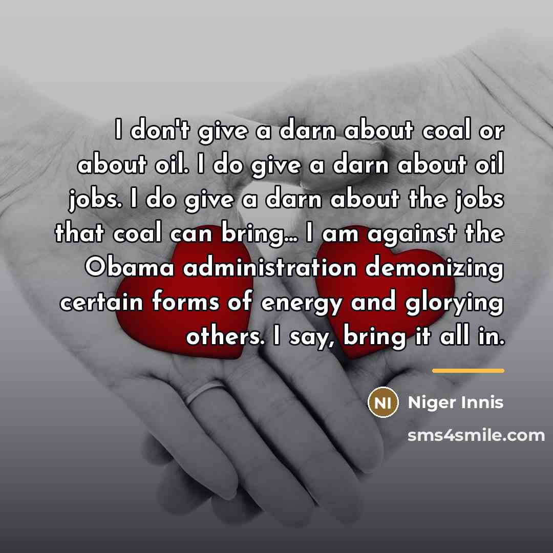 “I don't give a darn about coal or about oil.…” quote by Niger Innis
