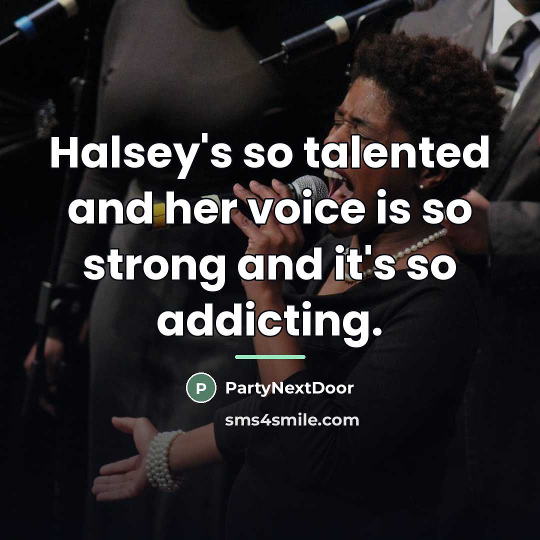“Halsey's so talented and her voice is so strong and…” quote by PartyNextDoor