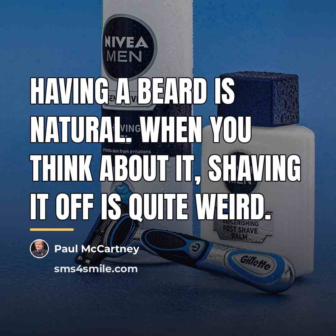 “Having a beard is natural. When you think about it,…” quote by Paul McCartney