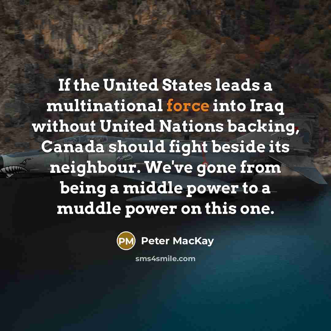 “If the United States leads a multinational force into Iraq…” quote by Peter MacKay