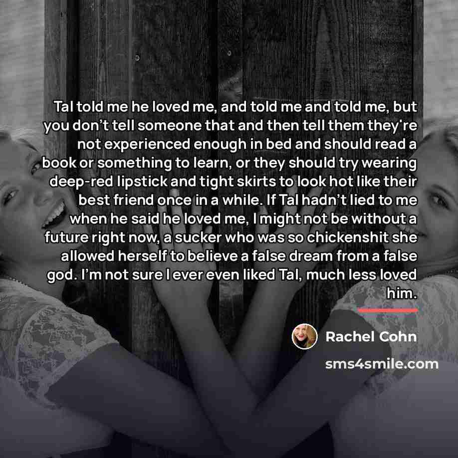 “Tal told me he loved me, and told me and…” quote by Rachel Cohn