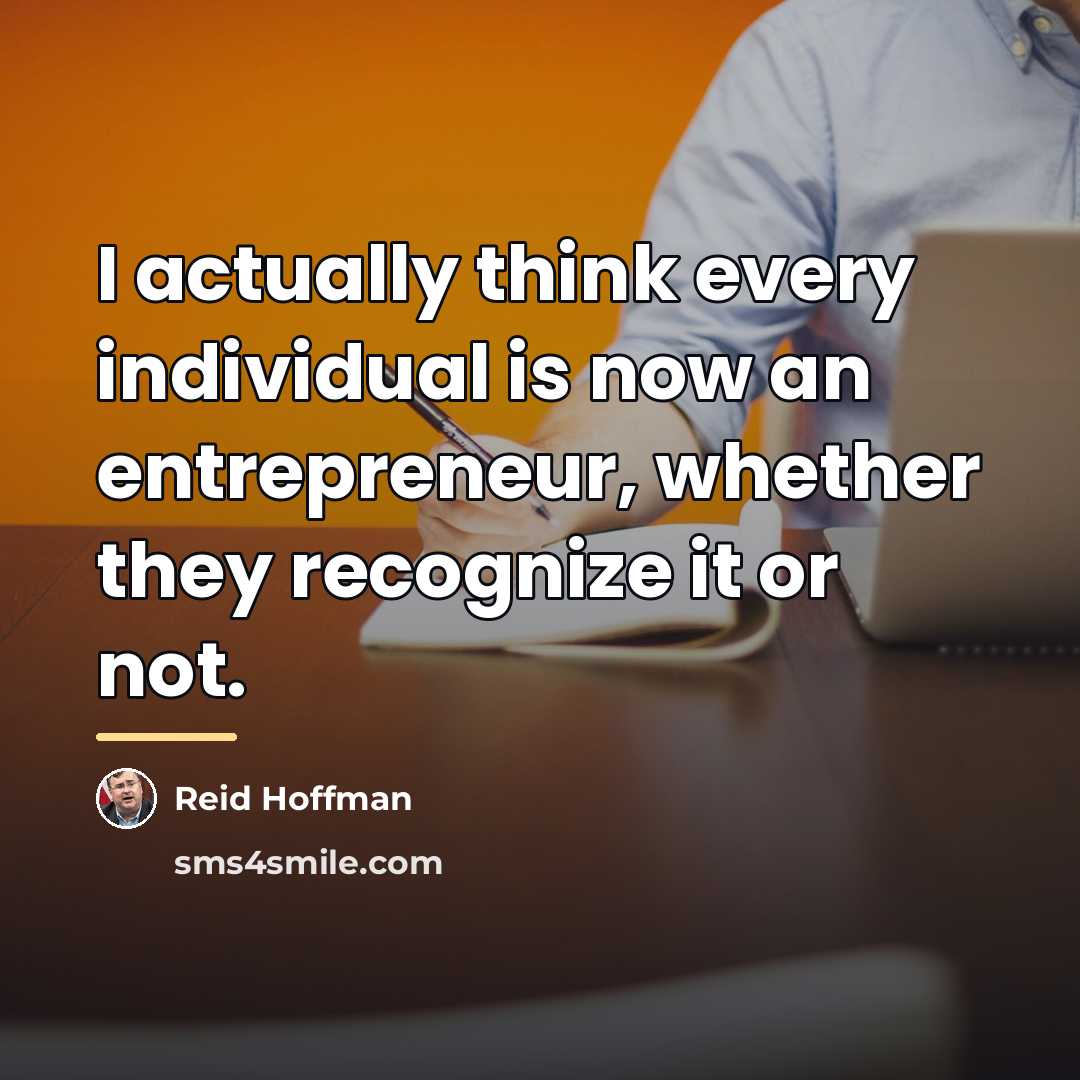 “I actually think every individual is now an entrepreneur, whether…” quote by Reid Hoffman