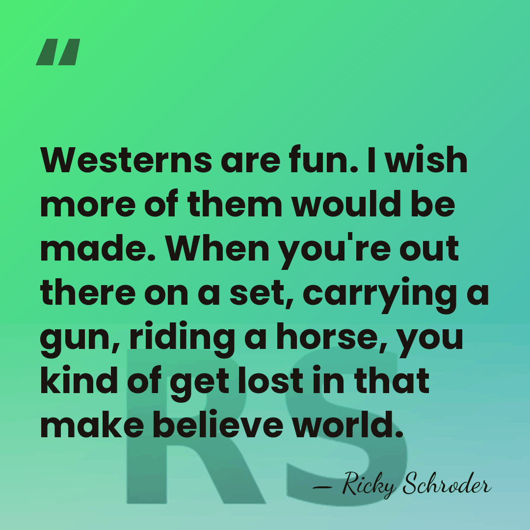 Westerns are fun. I wish more of them would be made. When&hellip; - Ricky Schroder