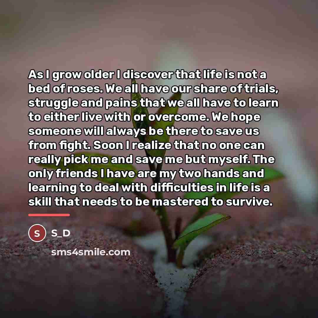 “As I grow older I discover that life is not…” quote by Anonymous