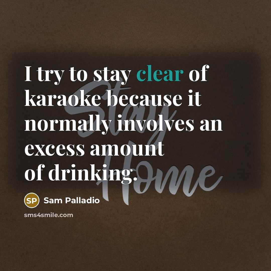 “I try to stay clear of karaoke because it normally…” quote by Sam Palladio