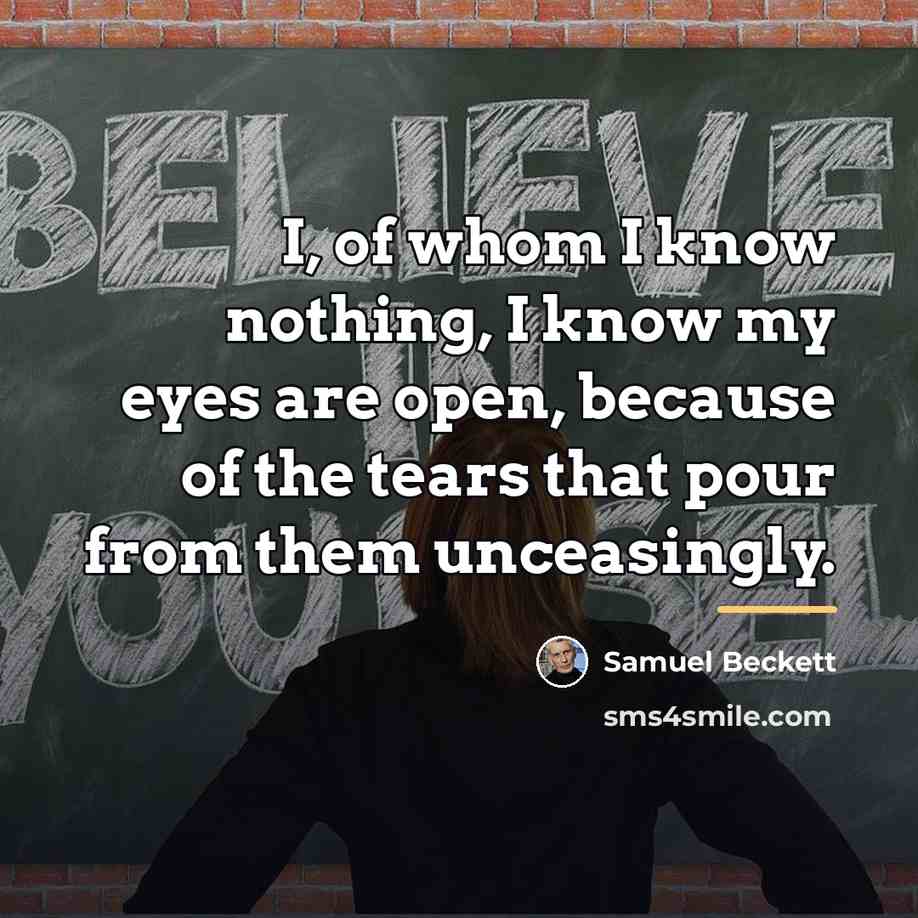 “I, of whom I know nothing, I know my eyes…” quote by Samuel Beckett