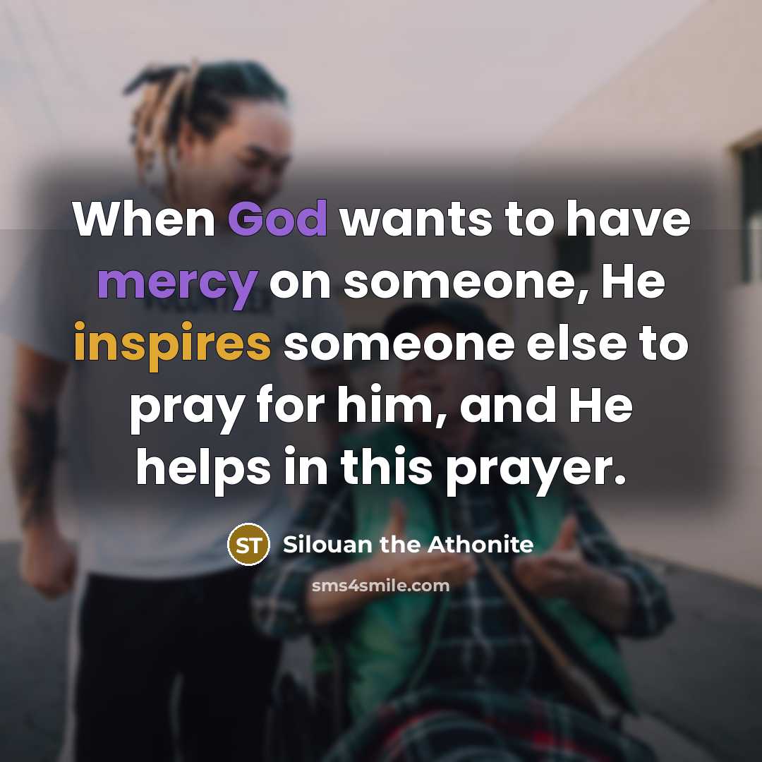 “When God wants to have mercy on someone, He inspires…” quote by Silouan the Athonite