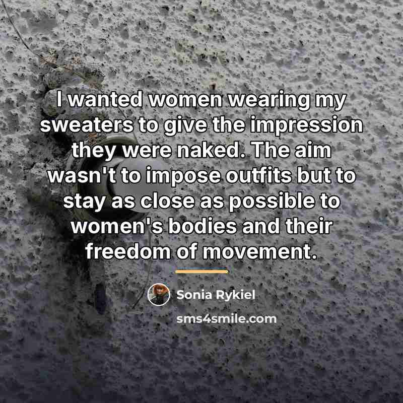 “I wanted women wearing my sweaters to give the impression…” quote by Sonia Rykiel