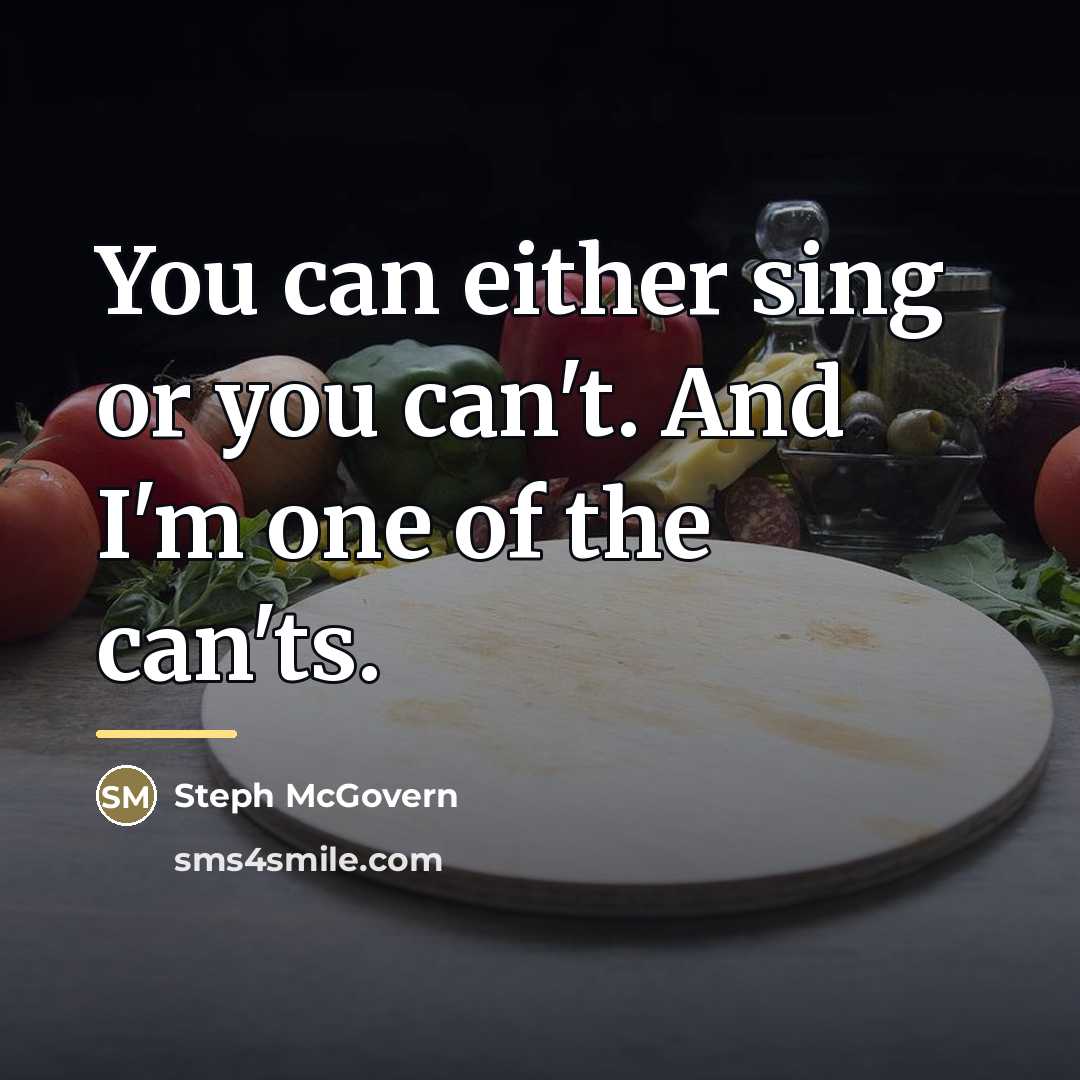 “You can either sing or you can't. And I'm one…” quote by Steph McGovern
