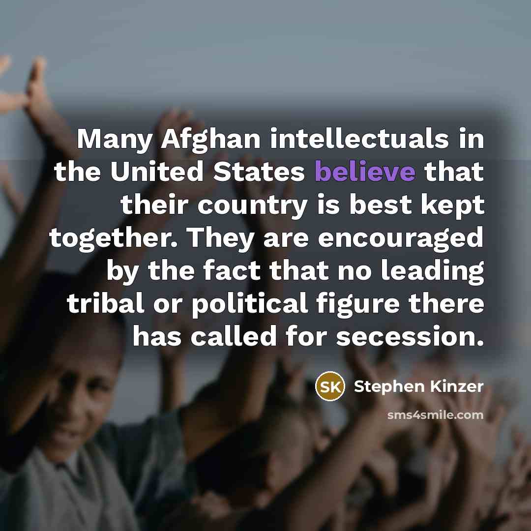 “Many Afghan intellectuals in the United States believe that their…” quote by Stephen Kinzer