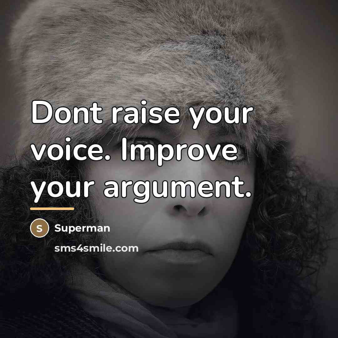 “Dont raise your voice. Improve your argument.…” quote by Superman
