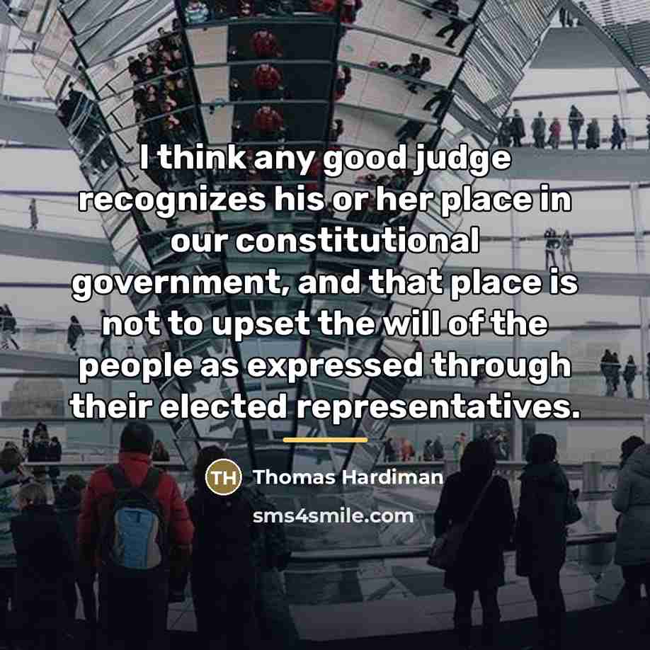 “I think any good judge recognizes his or her place…” quote by Thomas Hardiman