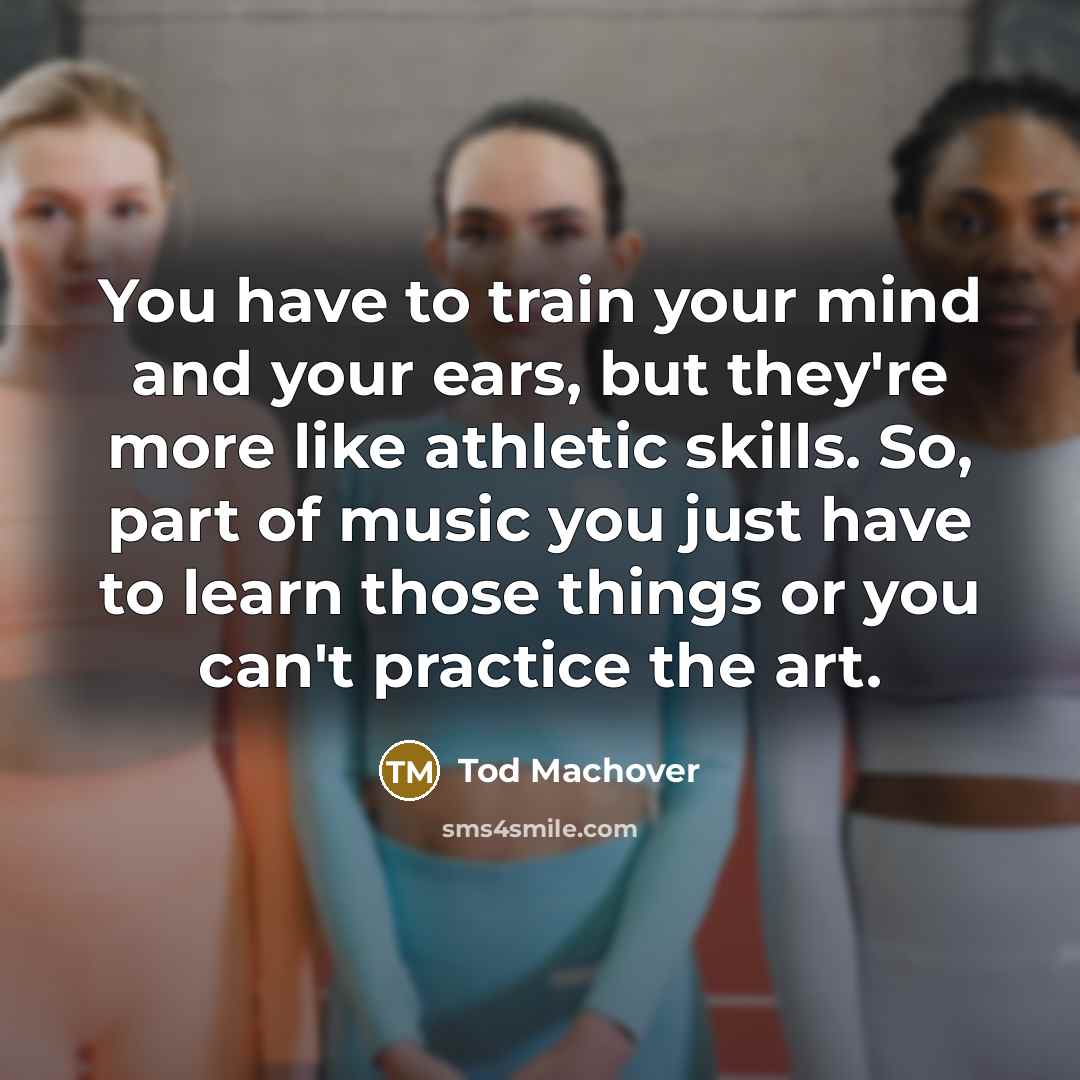 “You have to train your mind and your ears, but…” quote by Tod Machover