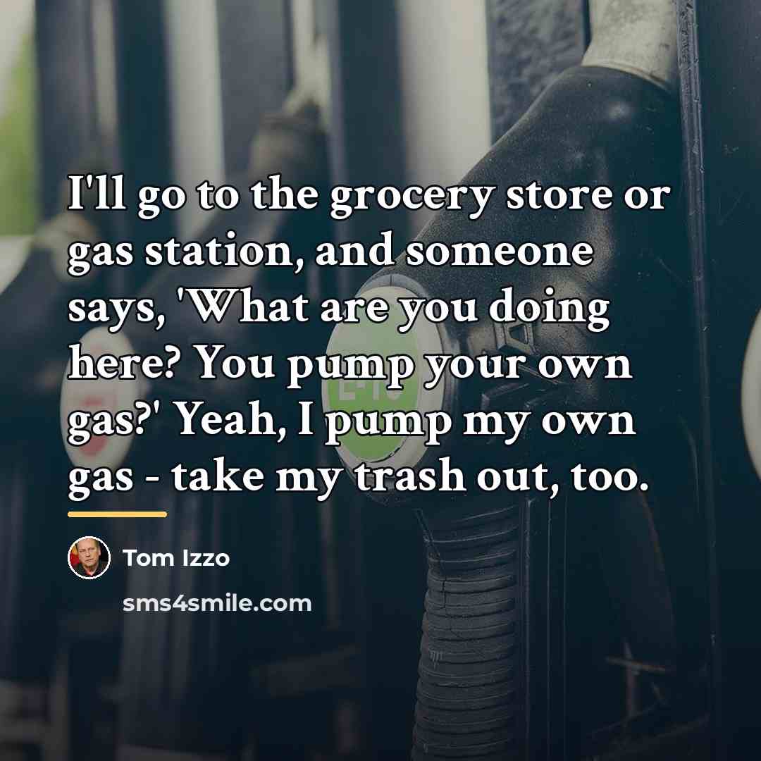 “I'll go to the grocery store or gas station, and…” quote by Tom Izzo