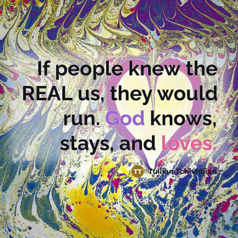 “If people knew the REAL us, they would run. God…” quote by Tullian Tchividjian