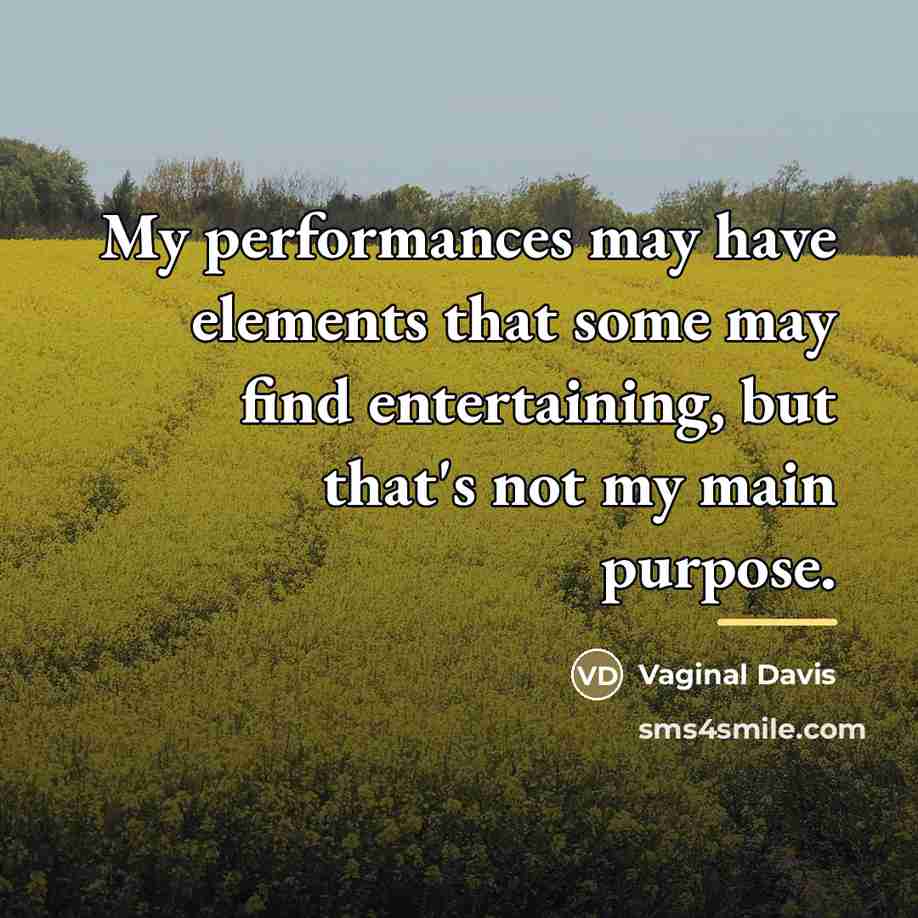 “My performances may have elements that some may find entertaining,…” quote by Vaginal Davis