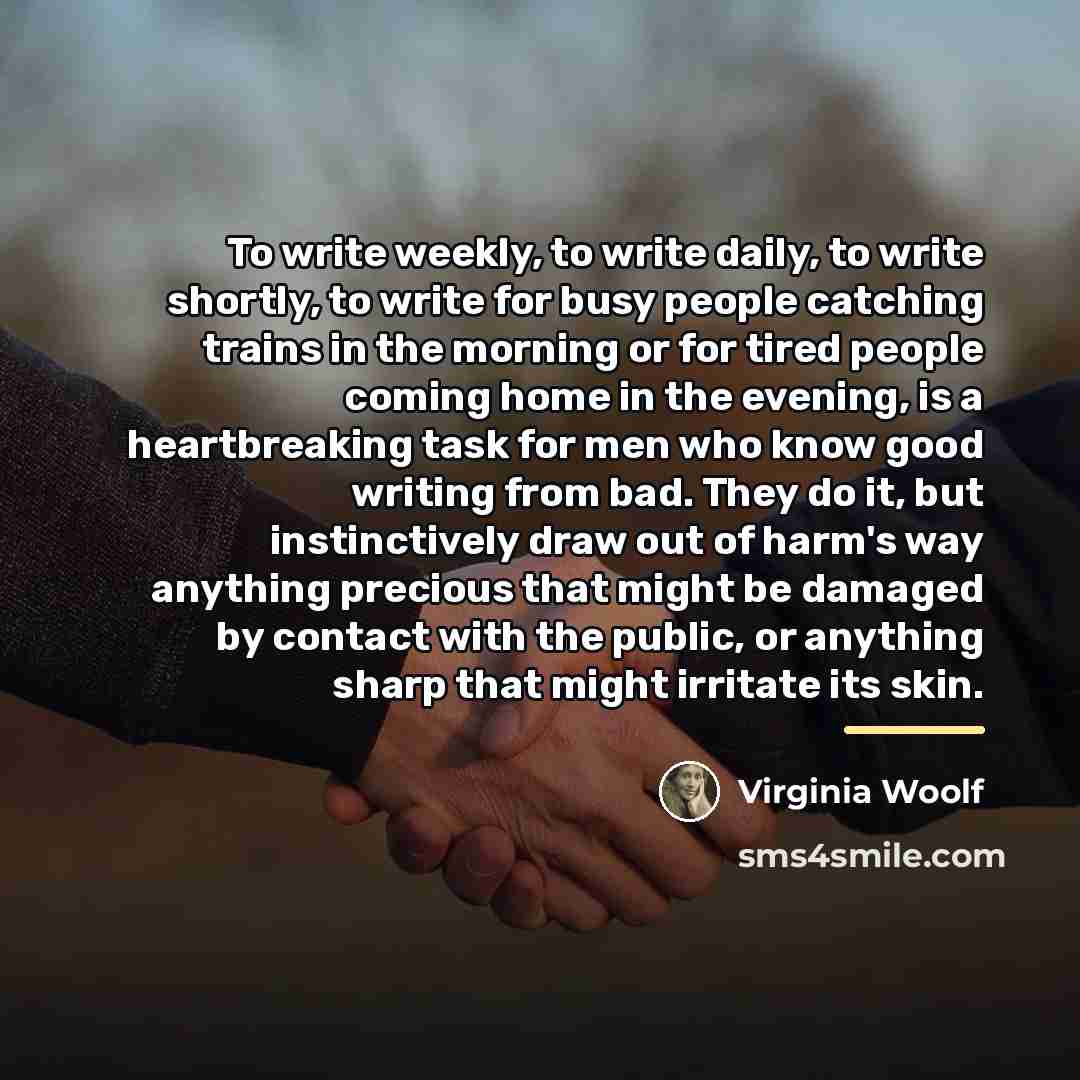 “To write weekly, to write daily, to write shortly, to…” quote by Virginia Woolf