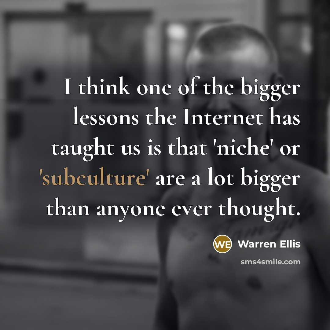 “I think one of the bigger lessons the Internet has…” quote by Warren Ellis