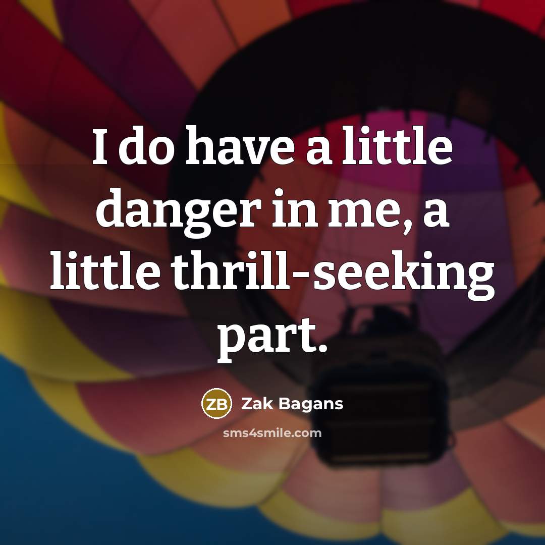 “I do have a little danger in me, a little…” quote by Zak Bagans