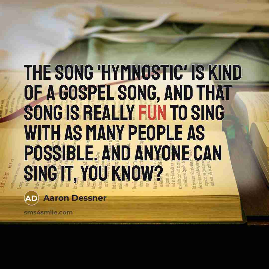 “The song 'Hymnostic' is kind of a gospel song, and…” quote by Aaron Dessner