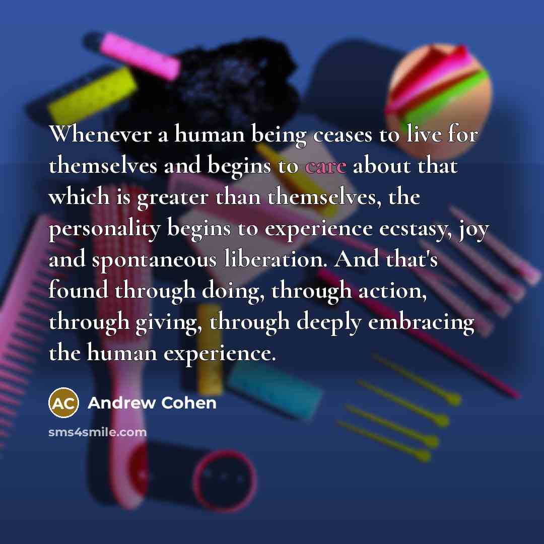 “Whenever a human being ceases to live for themselves and…” quote by Andrew Cohen