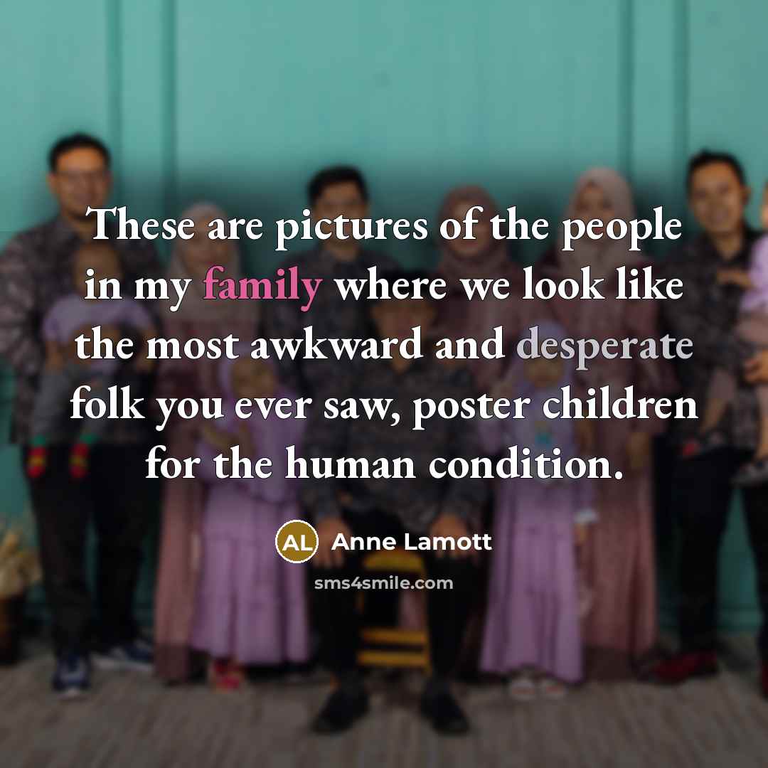 “These are pictures of the people in my family where…” quote by Anne Lamott