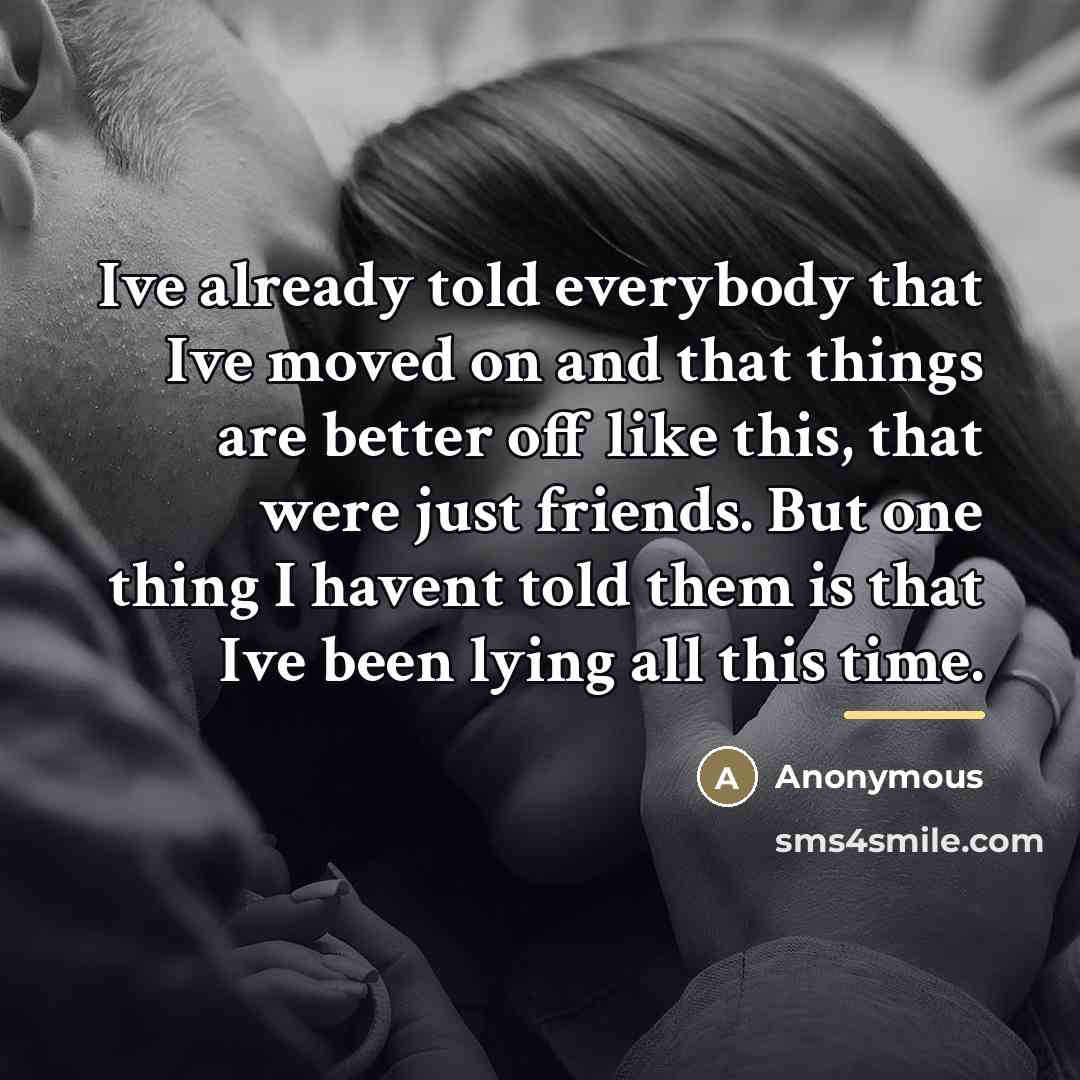 “Ive already told everybody that Ive moved on and that…” quote by Anonymous