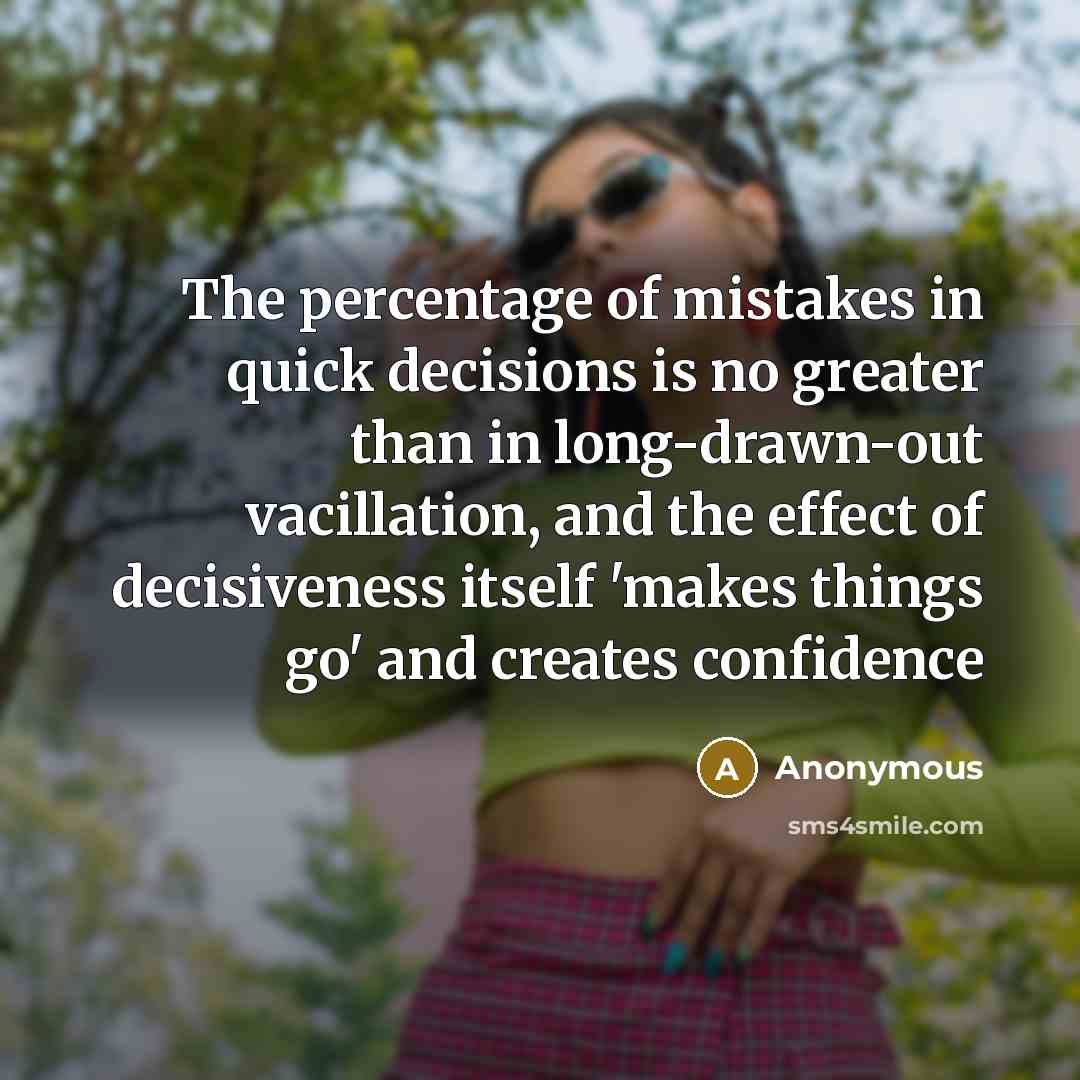 “The percentage of mistakes in quick decisions is no greater…” quote by Anonymous