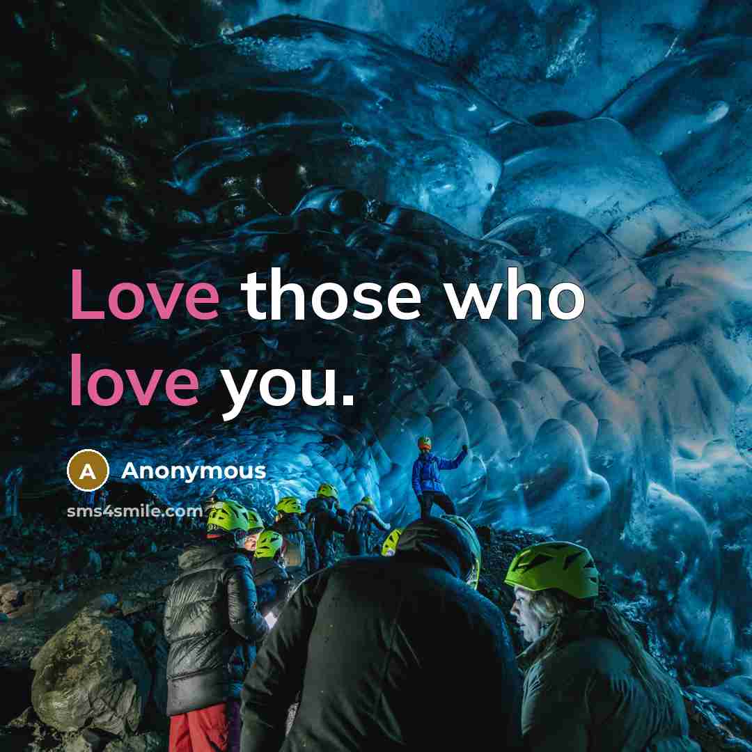 “Love those who love you.” quote by Anonymous