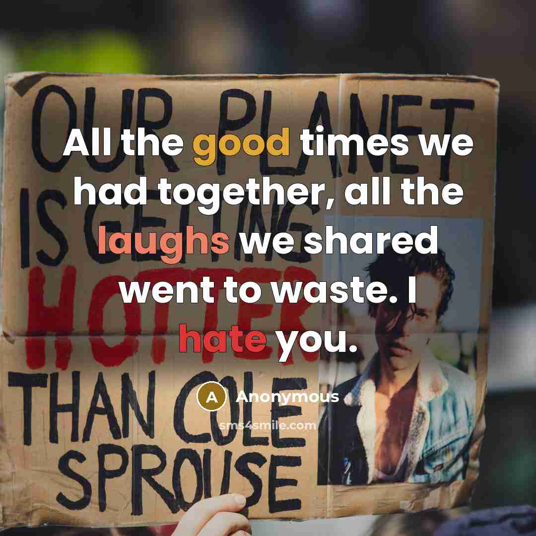“All the good times we had together, all the laughs…” quote by Anonymous