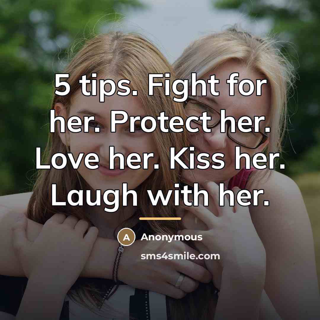 “5 tips. Fight for her. Protect her. Love her. Kiss…” quote by Anonymous