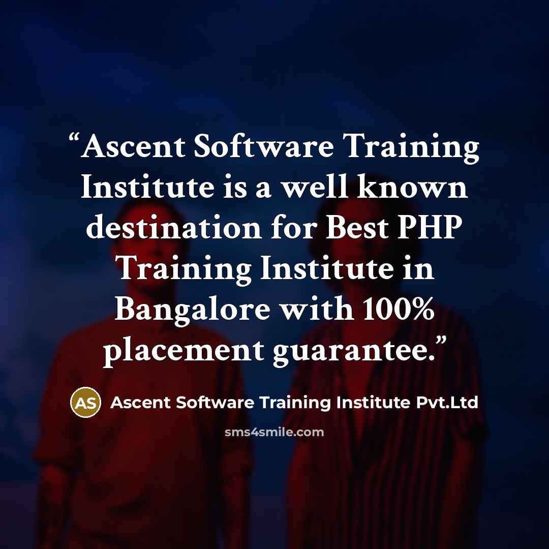 “Ascent Software Training Institute is a well known destination for Best PHP Training Institute in Bangalore with 100% placement guarantee.” quote by Ascent Software Training Institute Pvt.Ltd