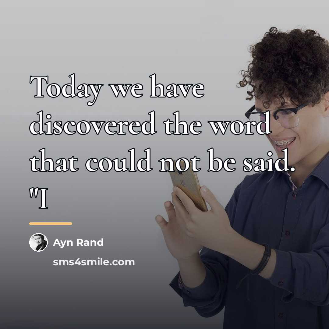 “Today we have discovered the word that could not be…” quote by Ayn Rand